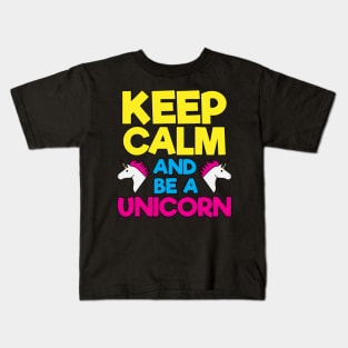 Keep Calm Be a Unicorn, Funny, Unicorn, Quote Kids T-Shirt